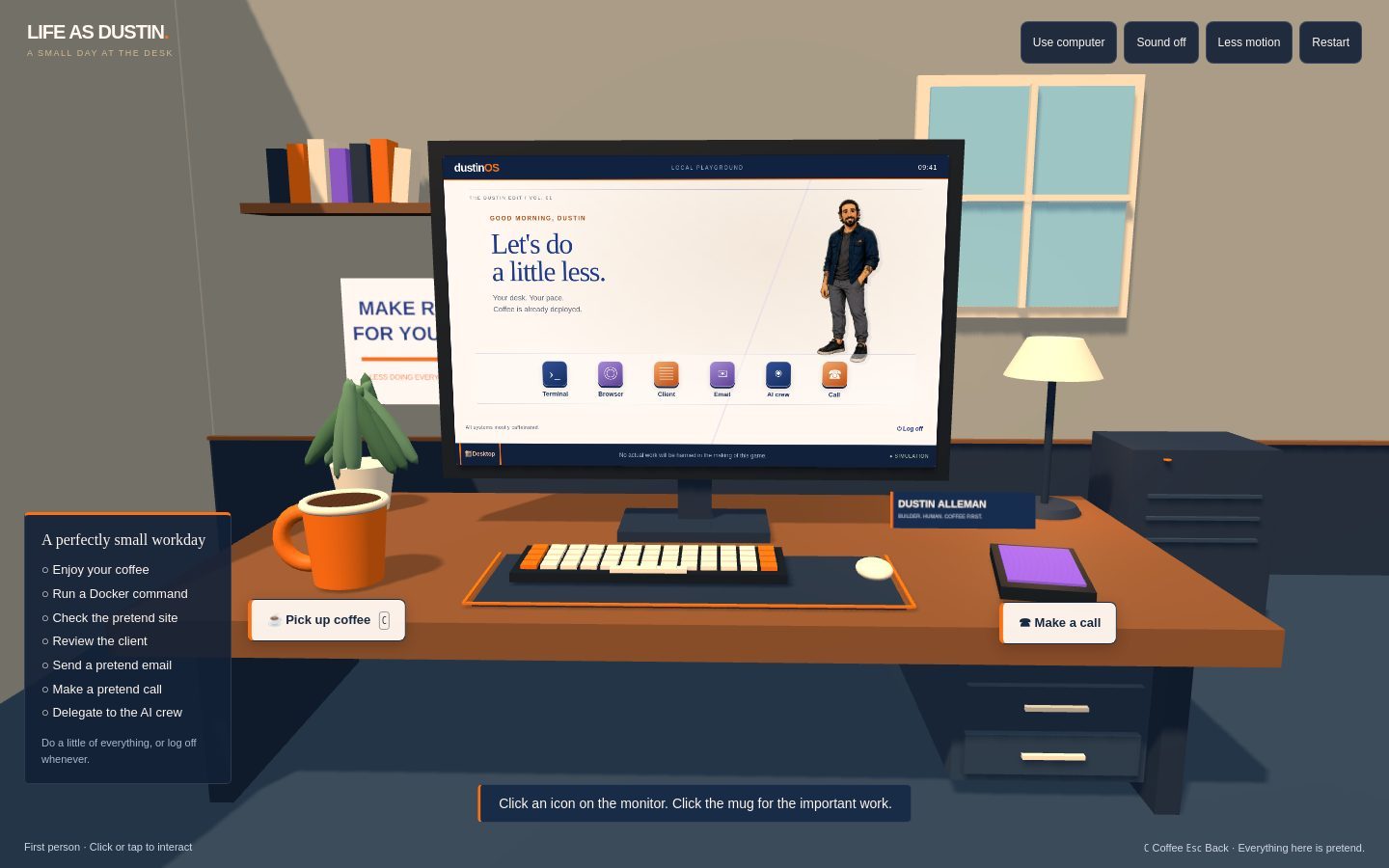 The desk. Click an icon on the monitor, or the mug for the important work.